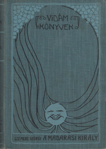 Szemere  Gyrgy - A madarasi kirly (Vidm knyvek)