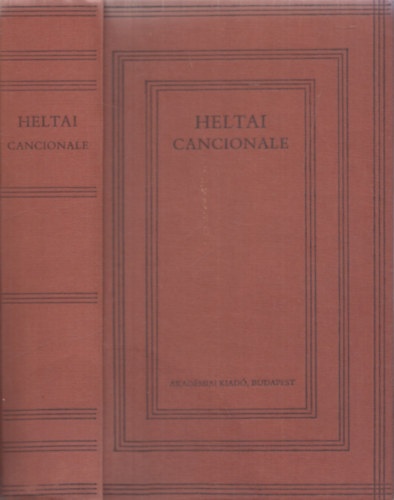 Heltai G�sp�r - Cancionale azaz hist�ri�s �nekesk�nyv (Bibliotheca Hungarica Antiqua V.) (reprint)