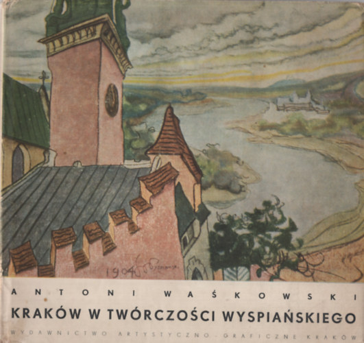 Antoni Waśkowski - Kraków w twórczości Wyspiańskiego