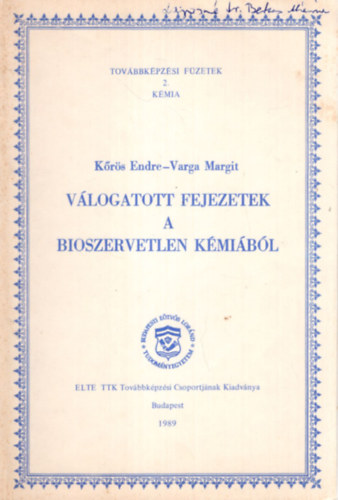 Varga Margit Krs Endre - Vlogatott fejezetek a bioszervetlen kmibl - Tovbbkpzsi fzetek 2- kmia