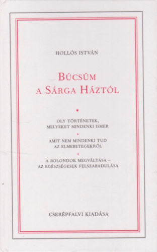 Hollós István - Búcsúm a Sárga Háztól