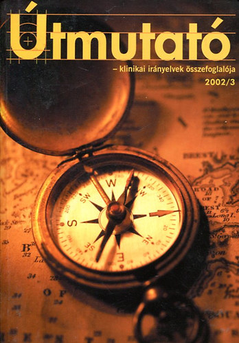 Dr. Hatfaludy Zs�fia; Dr. R�kassy Bal�zs - �tmutat� - Klinikai ir�nyelvek �sszefoglal�ja 2002/3.