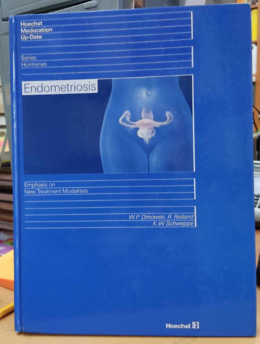 R. Rolland, K.-W. Schweppe W. P.  Dmowski (Paul) - Hoechst Meducation Up-Date: Endometriosis: Emphasis on New Treatment Modalities (Series Hormones)