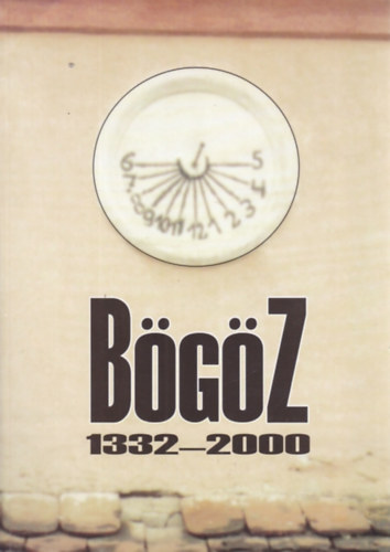 Dr. Kardalus J�nos - B�g�z monogr�fia (Tanulm�ny a falur�l �s t�rsadalm�r�l) 1332-2000