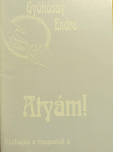 Dr. Gy�k�ssy Endre - K�zfog�s a magasb�l 8. - Aty�m!