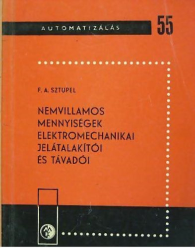 F.A. Sztupel - Nemvillamos mennyis�gek elektromechanikai jel�talak�t�i �s t�vad�i