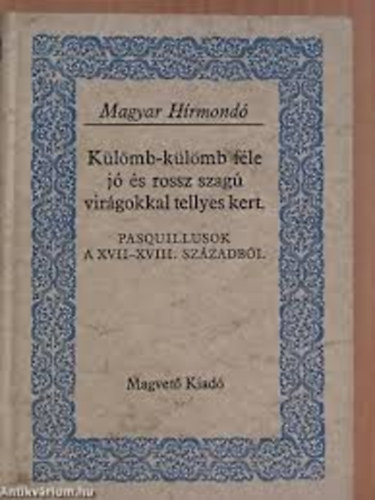 Sebestyn Lajos-Szalay Kroly  (szerk.) - Klmb-klmb fle j s rossz szag virgokkal tellyes kert