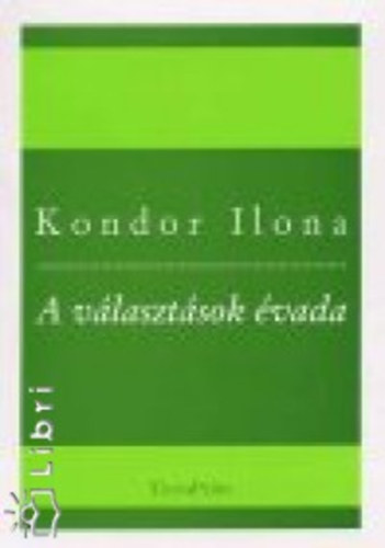 Kondor Ilona - A v�laszt�sok �vada