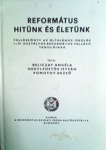 Dr. Patay Pl - Reformtus keresztyn hitnk s letnk Az ltalnos iskolk VIII. osztly reformtus valls tanuli szmra