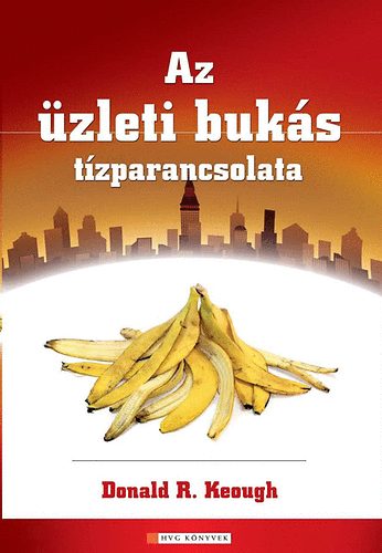 Donald R. Keough - Az �zleti buk�s t�zparancsolata