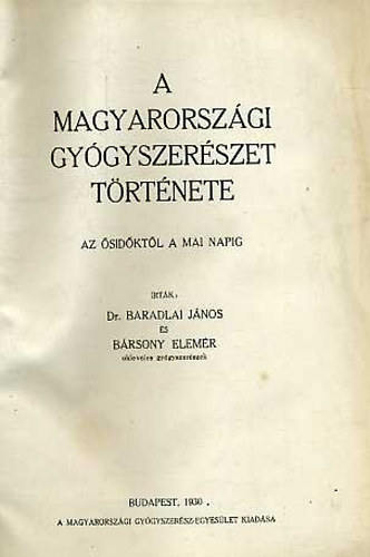 Dr. Baradlai János-Bársony Elemér - A magyarországi gyógyszerészet története I-II.