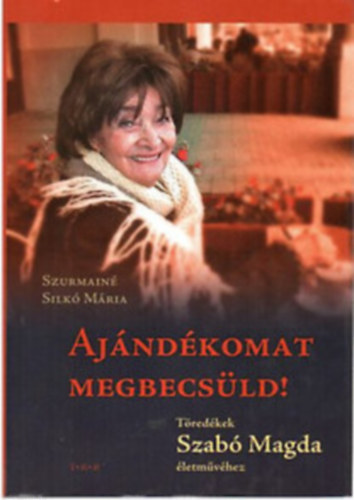 Szurmain� Silk� M�ria Szab� Magda: - Aj�nd�komat megbecs�ld!
