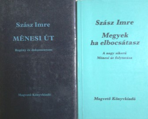 Sz�sz Imre - M�nesi �t + Megyek, ha elbocs�tasz (A M�nesi �t folytat�sa)