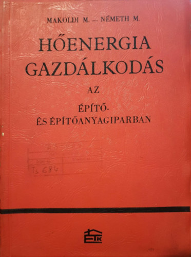 Németh Miklós Makoldi Mihály - Hőenergia-gazdálkodás az építő- és építőanyagiparban