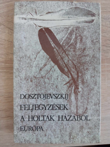 Ny�ri �va  (szerk.), Wessely L�szl� (ford.) Fjodor Mihajlovics Dosztojevszkij (????? ?????????? ???????????) - Feljegyz�sek a holtak h�z�b�l 1-2 r�sz egybek�tve (??????? ?? ???????? ????) - Wessely L�szl� ford�t�sban