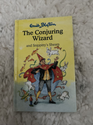 Enid Blyton (Author) - The Conjuring Wizard and Snippety's Shears