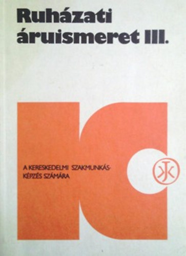 Ruh�zati �ruismeret III. - A kereskedelmi szakk�pz�s sz�m�ra