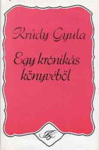 Krúdy Gyula - Egy krónikás könyvéből Portrésorozatok, emlékezések