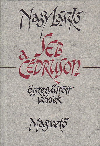 Nagy László - Seb a cédruson - Összegyűjtött versek