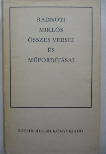 Radn�ti Mikl�s - Radn�ti Mikl�s �sszes versei �s m�ford�t�sai