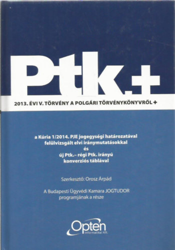 2013. vi V. trvny a Kria 1/2014. PJE jogegysgi hatrozatval fellvizsglt elvi irnymutatsokkal s j Ptk. - rgi Ptk. irny konverzis tblval