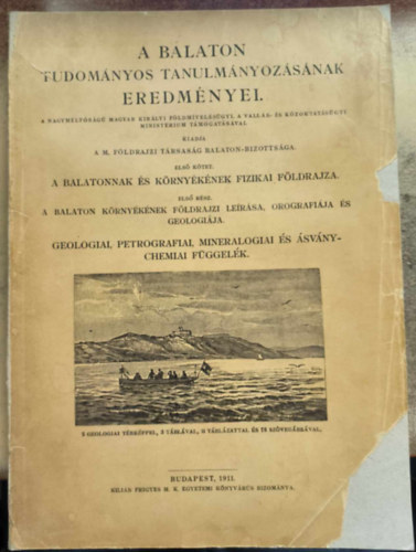 Balaton Tudomnyos Tanulmnyozsnak Eredmnyei I. A Balatonnak s krnyknek fizikai fldrajza. 1. A Balaton krnyknek fldrajzi lersa, orogrfija s geologija. Geologiai, petrografiai, mineralogiai s svnychemiai f