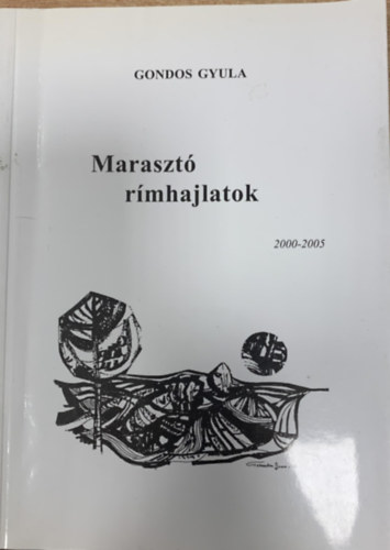 Gondos Gyula - Maraszt rmhajlatok (2000-2005)