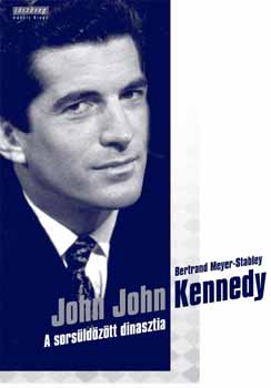 Bertrand Meyer-Stabley - John John Kennedy - A sors�ld�z�tt dinasztia
