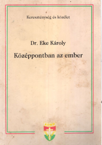 Dr. Eke Kroly - Kzppontban az ember