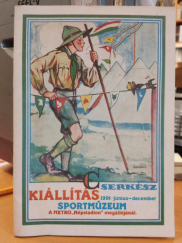 Testnevelési és Sportmúzeum Szabó Lajos - Cserkész kiállítás 1991 június-december Sportmúzeum A METRO "Népstadion" megállójánál