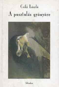 Csiki László - A pusztulás gyönyöre