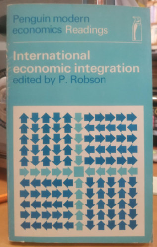Peter Robson - International Economic Integration (Nemzetk�zi gazdas�gi integr�ci�)(Penguin Modern Economics Readings)