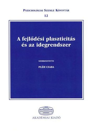 Plh Csaba - A fejldsi plaszticits s az idegrendszer