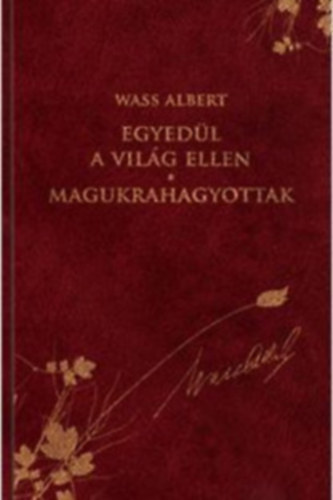 Wass Albert - Egyedül a világ ellen - Magukrahagyottak - Két kisregény - DÍSZKIADÁS