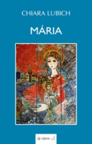 Chiara Lubich - Mária