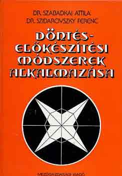 Dr. Szabadkai-Dr. Szidarovszky - Dntselksztsi mdszerek alkalmazsa