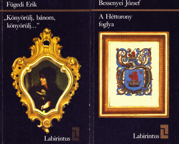 F�gedi Erik Bessenyei J�zsef - 2 db a Labirintus sorozatb�l: A H�ttorony foglya - K�ny�r�lj, b�nom, k�ny�r�lj...