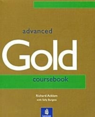 Richard Acklam - Sally Burgess - Advanced Gold: Coursebook