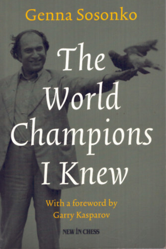 Genna Sosonko - The World Champions I Knew