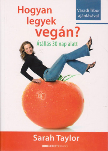Sarah Taylor - Hogyan legyek veg�n? - �t�ll�s harminc nap alatt