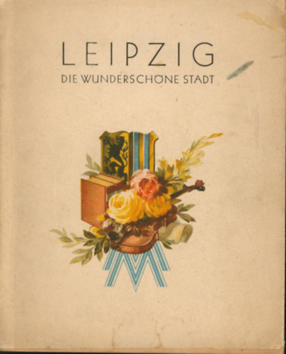 Paul Wolff - Leipzig die Wunderschne Stadt