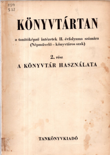 Sebestyn Gza Sallai Istvn - Knyvtrtan a tantkpz intzet II. vfolyama szmra (Npmvel-knyvtros szak), 2. rsz - A knyvtr hasznlata