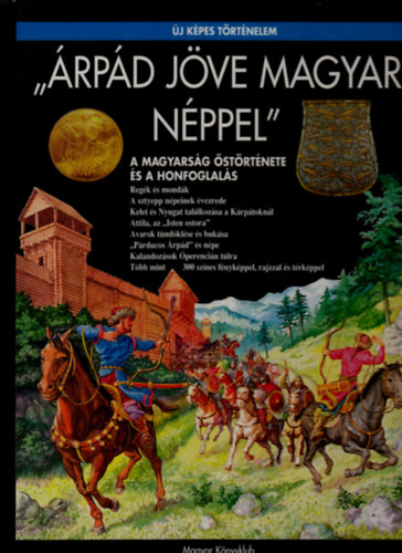 Csorba Csaba - "rpd jve magyar nppel" - A magyarsg strtnete s a honfoglals