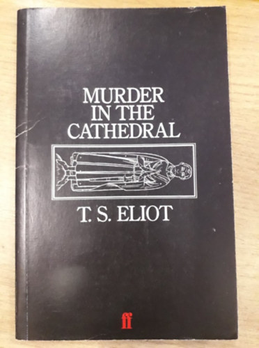 T. S. Eliot - Murder in the Cathedral