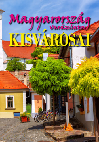 Magyarország varázslatos kisvárosai