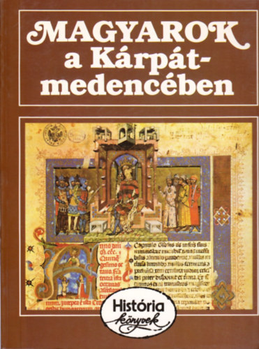 Glatz Ferenc   (szerk.) - Magyarok a Krpt-medencben - Histria knyvek