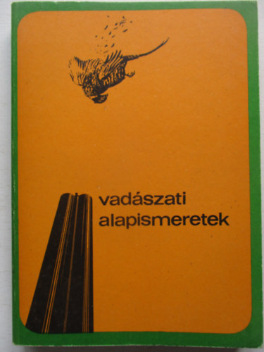 Dr. Bencze L.; Dr. D�niel I.  (szerk.) - Vad�szati alapismeretek (A vad�szvizsga anyaga)
