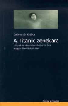 Gelencs�r G�bor - A Titanic zenekara