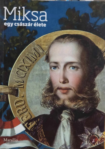 Rossella Fabiani - Miksa, egy cs�sz�r �lete