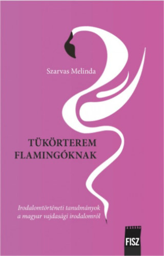 Szarvas Melinda - Tükörterem flamingóknak